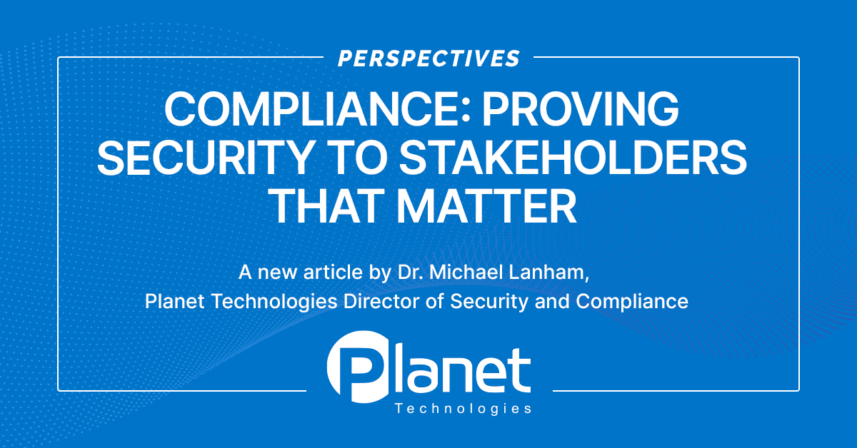 Compliance Proving Security To Stakeholders That Matter Planet