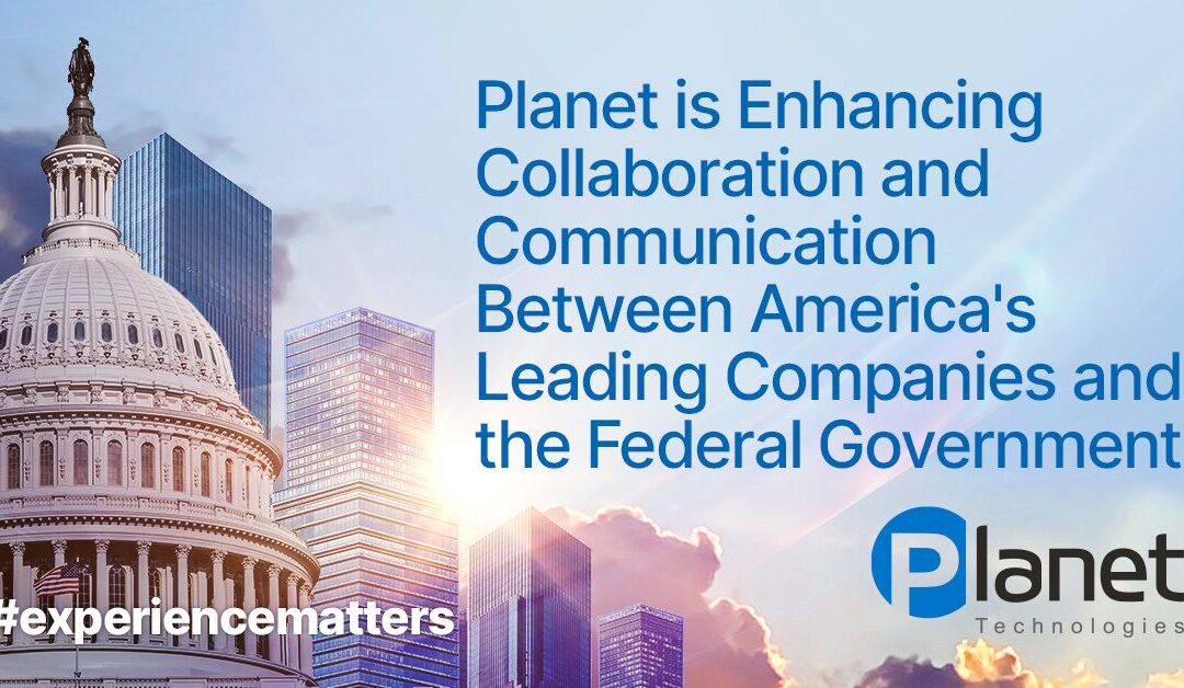 Planet Facilitates Business and Government Communication