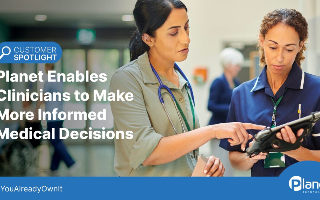 Planet Enables Clinicians to Make More Informed Medical Decisions