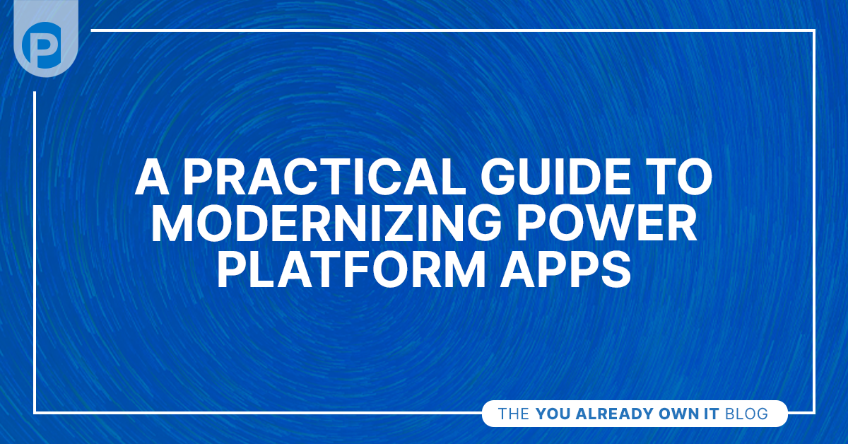 Blog - A Practical Guide to Modernizing Power Platform Apps